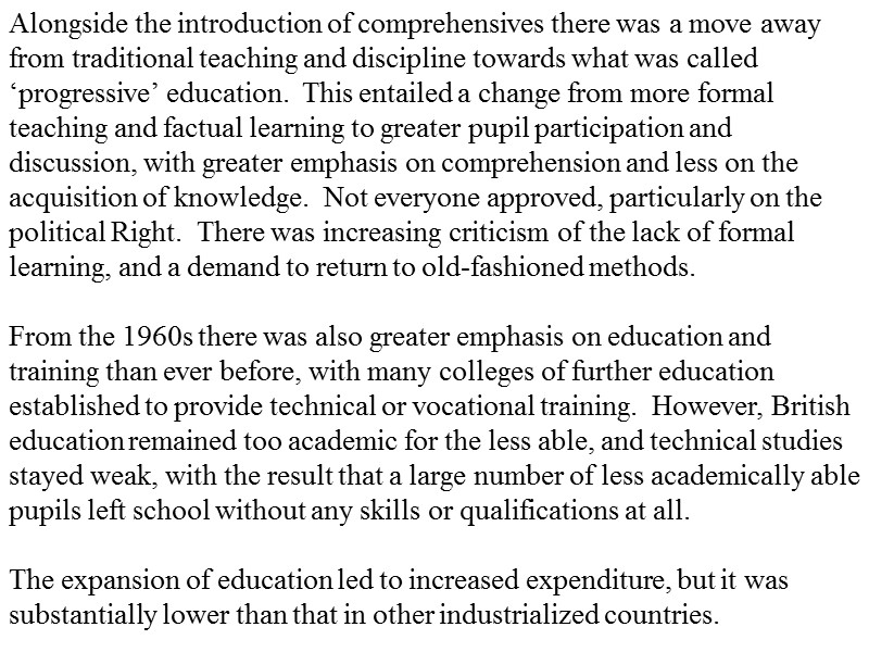 Alongside the introduction of comprehensives there was a move away from traditional teaching and